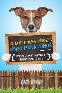 Qué prefieres libro para niños - Would you rather book for kids: El libro de elecciones desafiantes, situaciones tontas y preguntas divertidas que toda la familia disfrutará