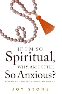 Couverture_If I'm So Spiritual, Why Am I Still So Anxious?