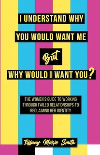 Couverture_I Understand Why You Would Want Me But Why Would I Want You?