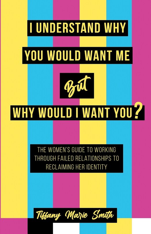 Couverture_I Understand Why You Would Want Me But Why Would I Want You?