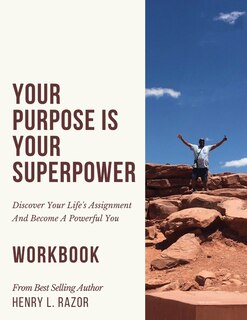 Front cover_Your Purpose is Your Superpower Discover Your Life's Assignment and Become A Powerful You (The Workbook)