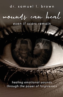 Front cover_Wounds Can Heal, Even If Scars Remain