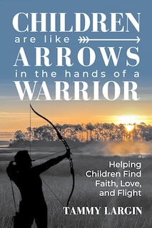 Front cover_Children are Like Arrows in the Hands of a Warrior