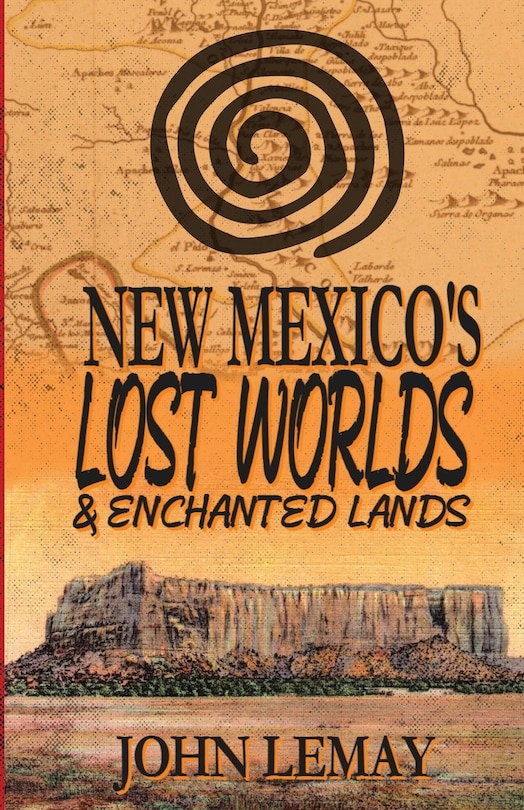 New Mexico's Lost Worlds & Enchanted Lands Book By John Lemay, ('tp