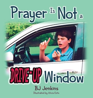 Front cover_Prayer is NOT a Drive-Up Window