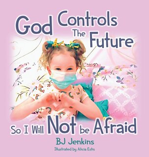 Front cover_God Controls the Future so I Will NOT be Afraid