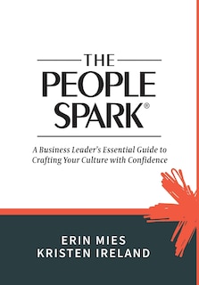 The People Spark: A Business Leader's Essential Guide to Crafting Your Culture With Confidence