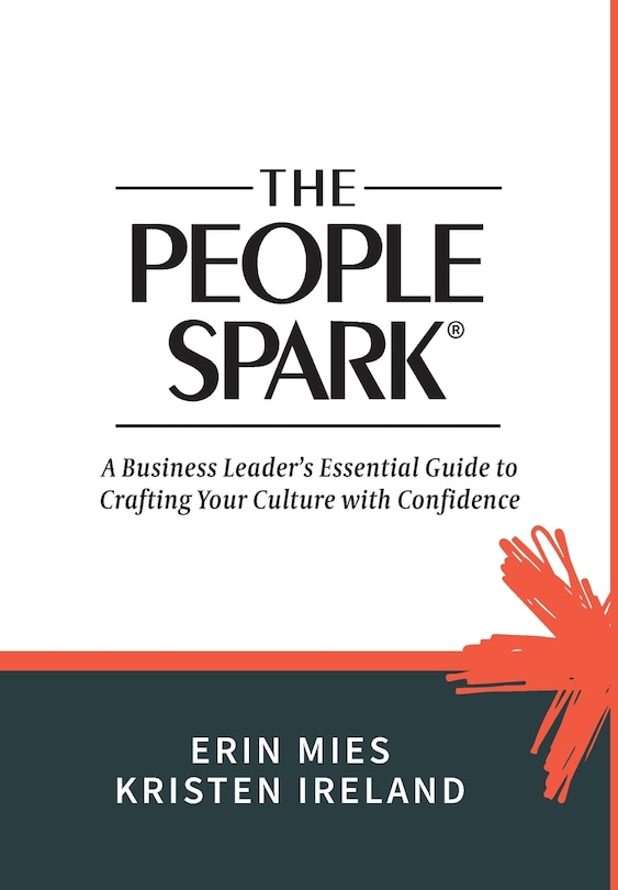 The People Spark: A Business Leader's Essential Guide to Crafting Your Culture With Confidence