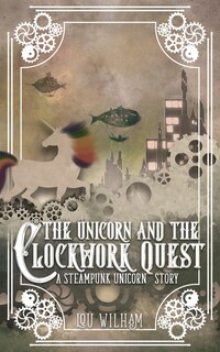Front cover_The Unicorn and the Clockwork Quest