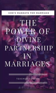 Front cover_The Power Of Divine Partnership In Marriages