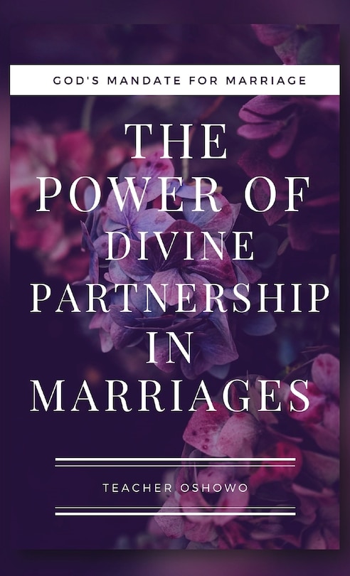 Front cover_The Power Of Divine Partnership In Marriages