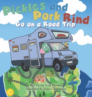 Front cover_Pickles and Pork Rind Go on a Road Trip