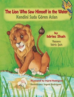 Front cover_The Lion Who Saw Himself in the Water / Kendini Suda Gören Aslan