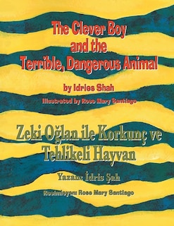 Front cover_The Clever Boy and the Terrible, Dangerous Animal / Zeki Oğlan ile Korkunç ve Tehlikeli Hayvan