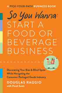 So You Wanna: Start A Food Or Beverage Business: A Pick-your-path Business Book by Douglas Raggio
