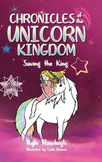 Chronicles of the Unicorn Kingdom: Saving the King