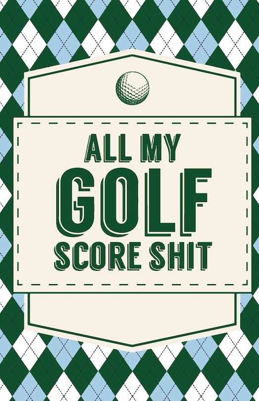 Front cover_All My Golf Score Shit