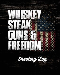 Couverture_Whiskey Steak Guns & Freedom Shooting Log