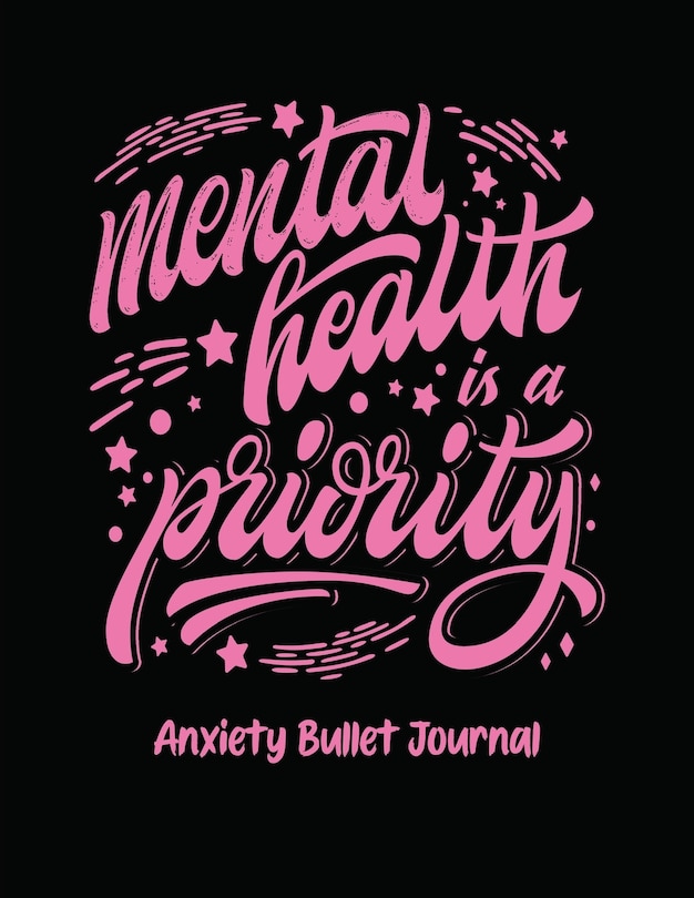 Couverture_Mental Health Is A Priority Anxiety Bullet Journal