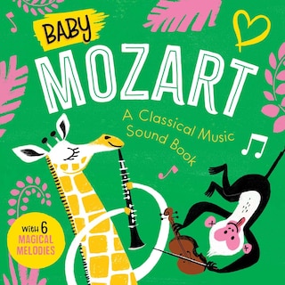 Baby Mozart: A Classical Music Sound Book (With 6 Magical Melodies)