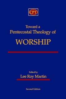 Couverture_Toward a Pentecostal Theology of Worship