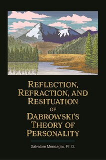 Reflection, Refraction, and Resituation of Dabrowskiâs Theory of Personality