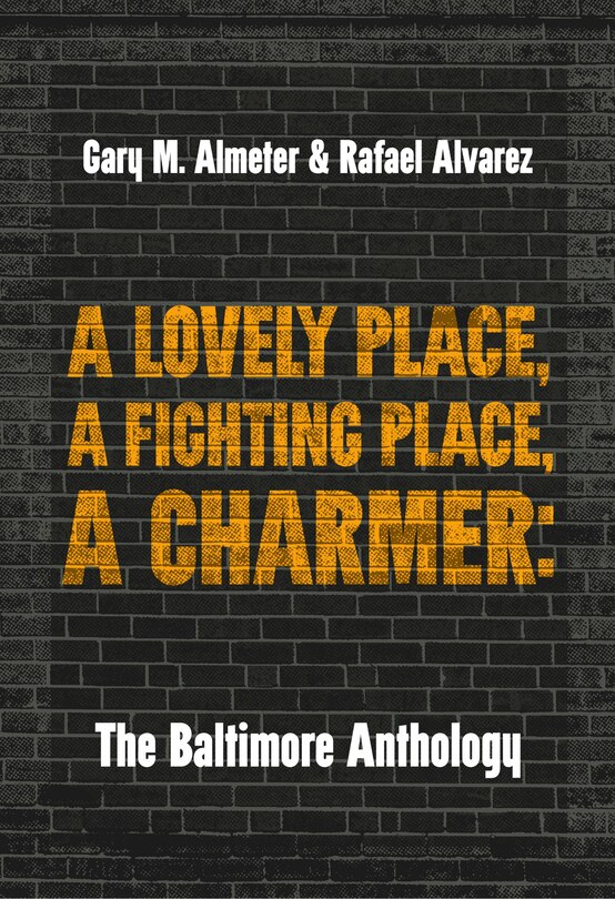 A Lovely Place, A Fighting Place, A Charmer: The Baltimore Anthology