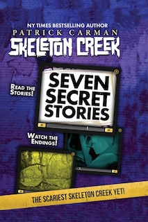 Seven Secret Stories: Skeleton Creek #7