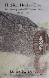 Front cover_Hidden Hollow Five - The Mystery of the Old Coontz Mill (Book Two)