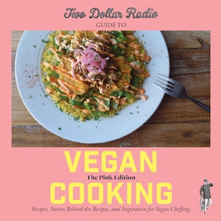 Front cover_Two Dollar Radio Guide to Vegan Cooking: The Pink Edition