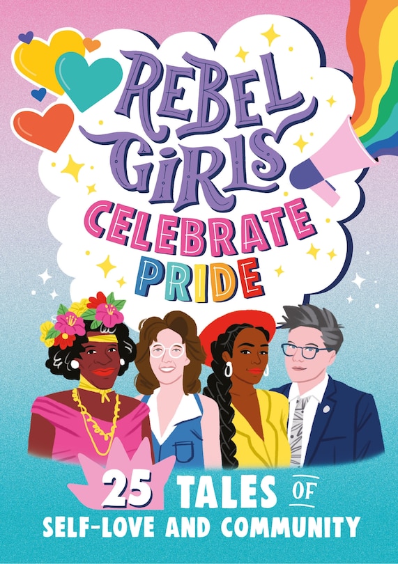 Front cover_Rebel Girls Celebrate Pride: 25 Tales of Self-Love and Community