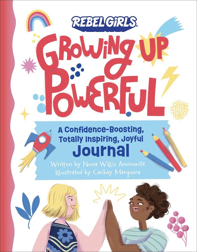 Couverture_Growing Up Powerful Journal: A Confidence Boosting, Totally Inspiring, Joyful Journal