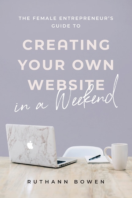 Front cover_The Female Entrepreneur's Guide to Creating Your Own Website in a Weekend