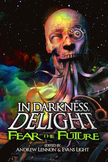 In Darkness, Delight: Fear The Future