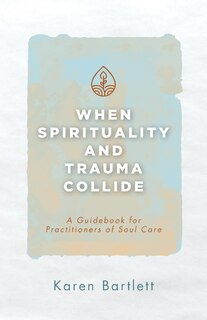 Front cover_When Spirituality and Trauma Collide