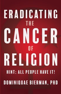 Front cover_Eradicating the Cancer of Religion