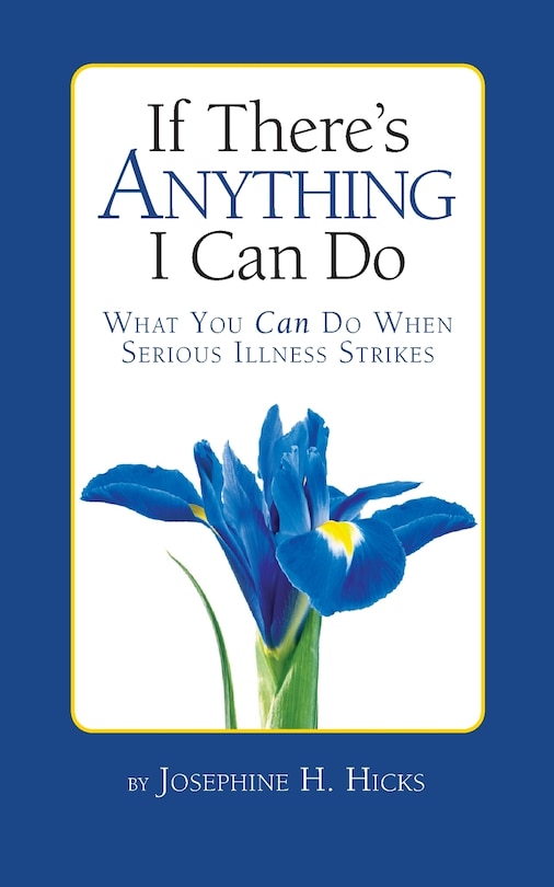 Couverture_If There's Anything I Can Do...What You Can Do When Serious Illness Strikes