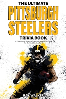 Front cover_The Ultimate Pittsburgh Steelers Trivia Book