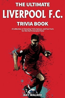 Front cover_The Ultimate Liverpool F.c. Trivia Book