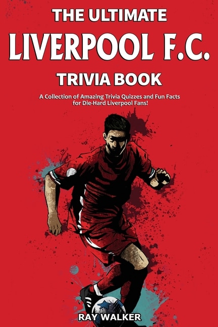 Front cover_The Ultimate Liverpool F.c. Trivia Book