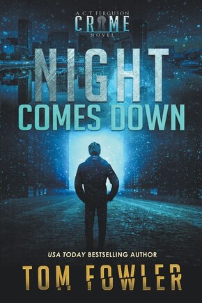 Night Comes Down: A C.T. Ferguson Crime Novel