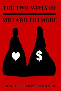 Front cover_The Two Wives of Millard Fillmore