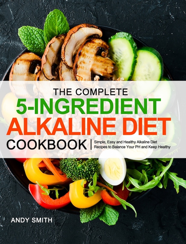 Front cover_The Complete 5-ingredient Alkaline Diet Cookbook