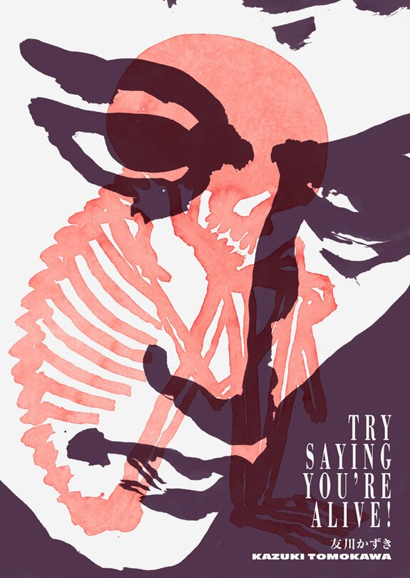Couverture_Try Saying You're Alive!: Kazuki Tomokawa In His Own Words