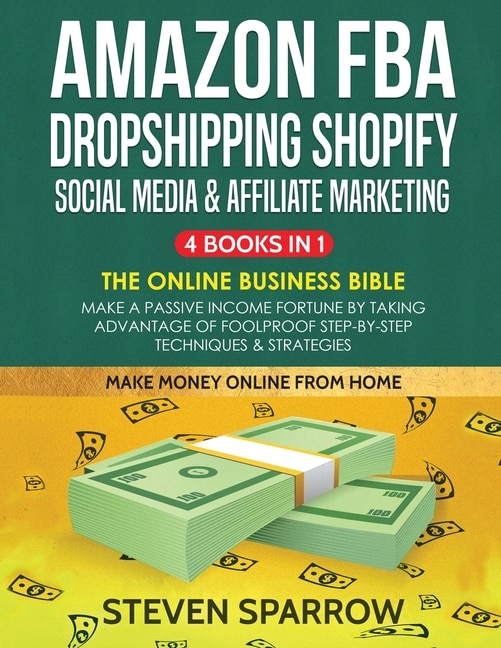 Front cover_Amazon FBA, Dropshipping Shopify, Social Media & Affiliate Marketing