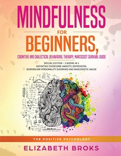 Front cover_Mindfulness for beginners, Cognitive and Dialectical Behavioral Therapy, Narcissist Survival Guide