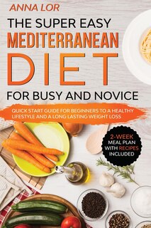 Front cover_The Super Easy Mediterranean Diet for Busy and Novice