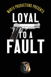 Front cover_Mar10 Productions Presents Loyal to a Fault