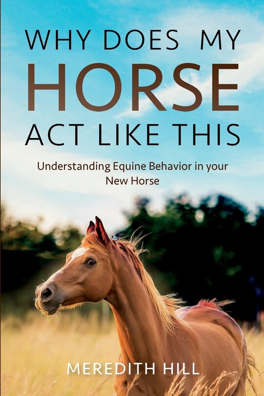 Front cover_Why Does My Horse Act Like This?