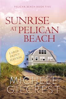 Sunrise At Pelican Beach LARGE PRINT (Pelican Beach Book 5)